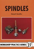 Spindles: Comprehensive Guide to Making Light Milling or Grinding Spindles with a Small Lathe (Workshop Practice Series) 1854861492 Book Cover