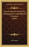 Nouvel Atlas De Poche Des Champignons Comestibles Et Veneneux (1905) 1160214433 Book Cover