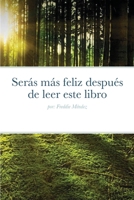 Serás más feliz después de leer este libro: por: Freddie Méndez 1716448859 Book Cover