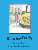 The Joy-Filled Field Trip B0BPN7WBD7 Book Cover