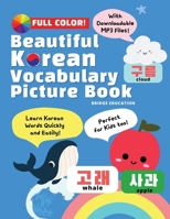 Beautiful Korean Vocabulary Picture Book - Learn Korean Words Quickly and Easily Also Ideal For Kids! B0B9QGLC5D Book Cover