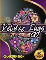Deluxe Eggs Coloring Book: Easter Coloring Book for Adults and Teens 5547707988 Book Cover