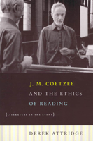 J. M. Coetzee and the Ethics of Reading: Literature in the Event 0226031179 Book Cover