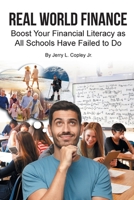 Real World Finance: Boost Your Financial Literacy as All Schools Have Failed to Do B0C7RFTD17 Book Cover
