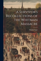 A Survivor's Recollections of the Whitman Massacre 1019411244 Book Cover