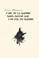 L’Art de la guerre sans savoir que l’on est en guerre (French Edition) B0GH7VDCHS Book Cover