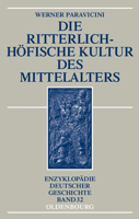 Die ritterlich-hofische Kultur des Mittelalters (Enzyklopadie deutscher Geschichte) 3486704168 Book Cover