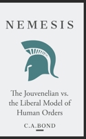 Nemesis: The Jouvenelian vs. the Liberal Model of Human Orders B0B4QT9HGJ Book Cover