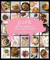Pork: More than 50 Heavenly Meals that Celebrate the Glory of Pig, Delicious Pig 1452109834 Book Cover