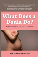 What Does a Doula Do?: Birth Coaching for an Easy, Joyful, Loving Birth 1957424621 Book Cover