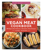 The Vegan Meat Cookbook: 100 Impossibly Delicious Alternative-Meat Recipes 145494174X Book Cover