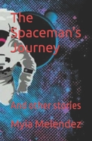 The Spaceman's Journey: And other stories B0BB5YKFMY Book Cover