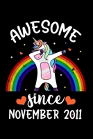 Awesome Since November 2011: A Happy Birthday 8 Years Old Unicorn Journal Notebook for Kids, Birthday Unicorn Journal for Girls - November 8 Year Old Birthday Gift for Girls! 1703936930 Book Cover