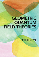 Geometric Quantum Field Theories 1009575562 Book Cover