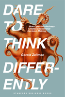 Dare to Think Differently: How Open-Mindedness Creates Exceptional Decision Making 1503644294 Book Cover