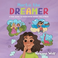 Martie The Dreamer: A Kids' Guide to Overcoming Worry and Stress 0228873177 Book Cover