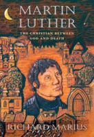 Martin Luther: The Christian Between God and Death 067400387X Book Cover