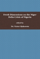 Fresh Dimensions on the Niger Delta Crisis of Nigeria 0557066794 Book Cover
