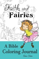 Faith and Fairies, A Bible Coloring Journal: Add a Little Color to Your Quiet Time 1537006177 Book Cover