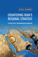 Countering Iran's Regional Strategy: A Long-Term, Comprehensive Approach 1538182874 Book Cover