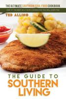 The Guide to Southern Living - The Ultimate Southern Soul Food Cookbook: One of the Best Southern Cookbooks You Will Ever Find 1539565505 Book Cover