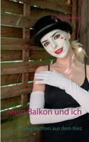 Mein Balkon und ich: Geschichten aus dem Kiez 3746028582 Book Cover