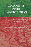 Geopolitics in the Danube Region (Atlantic Studies on Society in Change) 9639116297 Book Cover
