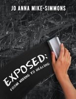 Exposed: From Hiding to Healing 1954371756 Book Cover