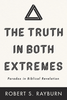The Truth in both Extremes Paradox in Biblical Revelation 1666732079 Book Cover