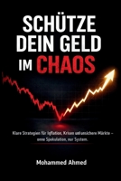 Schütze dein Geld im Chaos: Klare Strategien für Inflation, Krisen und unsichere Märkte – ohne Spekulation, nur System (German Edition) B0GXK1K7RD Book Cover