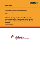 Climate Change Implications for Irrigated Agriculture in the Lower Indus Basin. Wheat Production in Pakistan Provinces Sindh and Punjab 3346756513 Book Cover