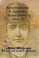 Advertisements and Appendix: Brant County Gazetteer and Directory 1869-70 1988128358 Book Cover