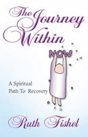 The Journey Within: A Spiritual Path to Recovery 0932194419 Book Cover