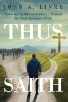 Thus Saith: God-centered, Biblical Answers to Some of the Tough Questions of Life B0GZ966RRZ Book Cover