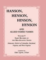 Hanson, Henson, Hinson, Hynson and Allied Family Names Vol. V. Early Records of the United States, Early Records of the Mid-Atlantic States, Including 0788401807 Book Cover