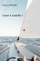 Coeur à Gauche !: La politique devient grande lorsqu'elle écoute les petits. (French Edition) 2414477970 Book Cover