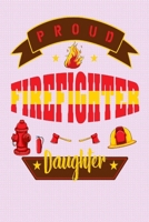 Proud FireFighter Daughter: Letters to My Daughter Lined Journal - Keepsake Notebook for Dads, Step-Dads, GrandDads to record the different stages of their girls life as she grows. 1700463896 Book Cover