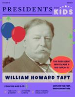 Presidents for Kids - The William Howard Taft Activity Book | Children's U.S. History Book with Fun Facts, Activities & Stories | Ages 5-10 1968580255 Book Cover