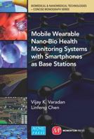 Mobile Wearable Nano-Bio Health Monitoring Systems With Smartphones As Base Stations 079186006X Book Cover