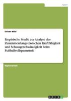 Empirische Studie zur Analyse des Zusammenhangs zwischen Kraftfähigkeit und Schussgeschwindigkeit beim Fußballvollspannstoß 3656099693 Book Cover