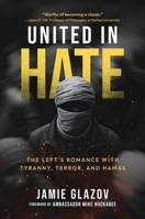 United in Hate: The Left's Romance with Tyranny, Terror and Hamas B0FFN127BY Book Cover