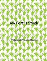 My Fart is Stuck B0C6W5W4NW Book Cover