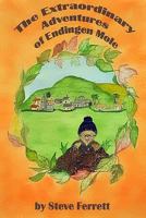 The Extraordinary Adventures of Endingen Mole 1502334380 Book Cover