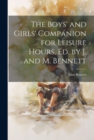 The Boys' and Girls' Companion for Leisure Hours, Ed. by J. and M. Bennett 1021928119 Book Cover