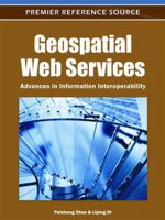 Geospatial Web Services: Advances in Information Interoperability 1609601920 Book Cover