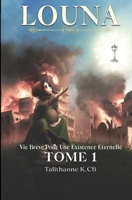 Vie brève pour une existence éternelle: Louna Tome 1 (French Edition) B0DXL55LHV Book Cover
