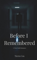 Before I Remembered: A True Dark Romance (Vows of Possession) B0FKB6VTKY Book Cover