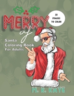 Merry AF - Santa Coloring Book For Adults: Naughty Christmas Stocking Stuffer - 30 Images Of Tattooed, Motorcycle, Scooter Riding Santas For Adults On The Naughty List 1708512519 Book Cover