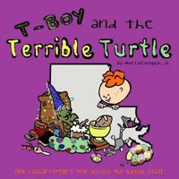 T-Boy and the Terrible Turtle: One Rascal Reptile's Trip Across the Bayou State 153329254X Book Cover