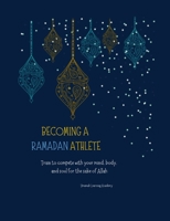 Becoming a Ramadan Athlete 1667142887 Book Cover